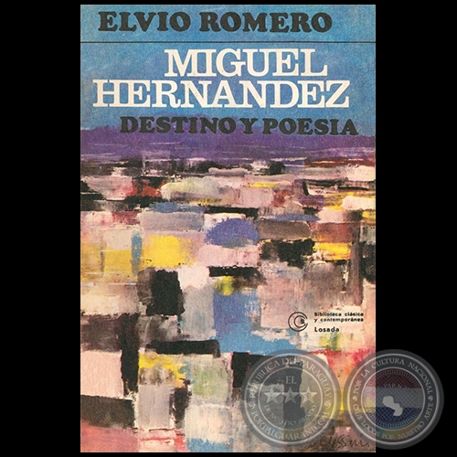 MIGUEL HERNÁNDEZ, DESTINO Y POESÍA - Autor: ELVIO ROMERO - Año 1979